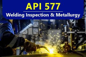 API 577 Welding Inspection & Metallurgy Training Course